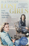 D J Taylor Lost Girls – Love War & Literature 1939-